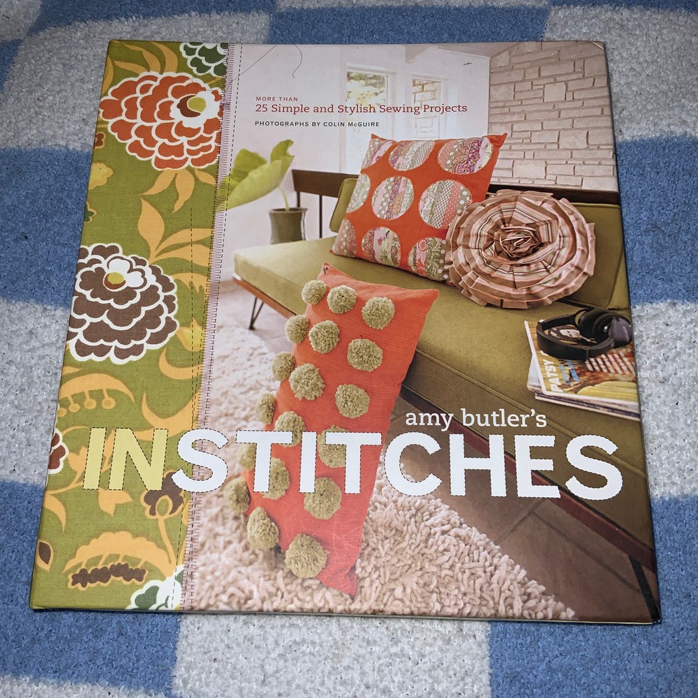 Amy Butler's In Stitches: More Than 25 Simple and Stylish Sewing Projects